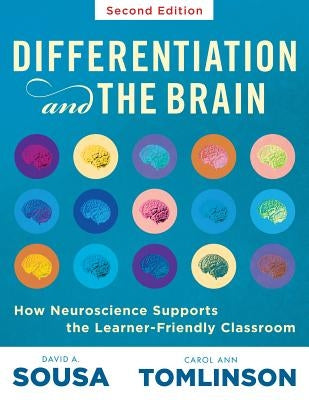 Differentiation and the Brain: How Neuroscience Supports the Learner-Friendly Classroom (Use Brain-Based Learning and Neuroeducation to Differentiate by Sousa, David A.