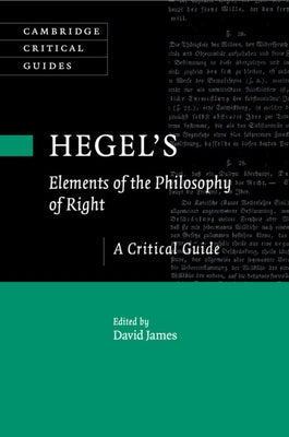 Hegel's 'Elements of the Philosophy of Right' by James, David