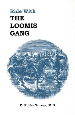 Ride With The Loomis Gang by Torrey, E. Fuller