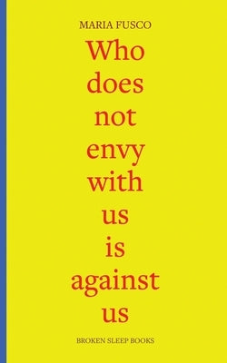 Who does not envy with us is against us: three essays on being working-class by Fusco, Maria