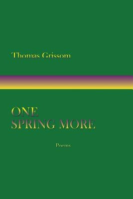 One Spring More, Poems by Grissom, Thomas