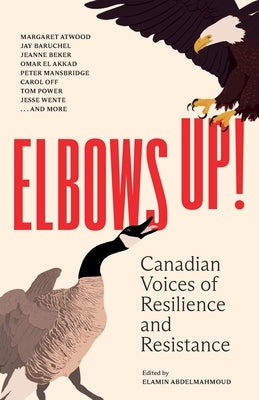 Elbows Up!: Canadian Voices of Resilience and Resistance by Abdelmahmoud, Elamin