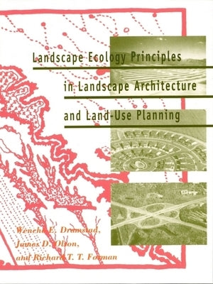 Landscape Ecology Principles in Landscape Architecture and Land-Use Planning by Dramstad, Wenche