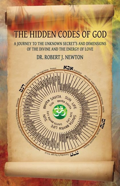 The Hidden Codes of God by Newton, Robert J.