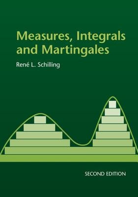 Measures, Integrals and Martingales by Schilling, Ren&#233; L.