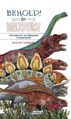 Behold, the Dinosaurs! [Concertina Fold-Out Book]: Leporello by Harbin, Dustin
