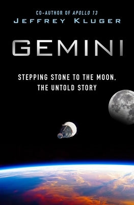 Gemini: Stepping Stone to the Moon, the Untold Story by Kluger, Jeffrey