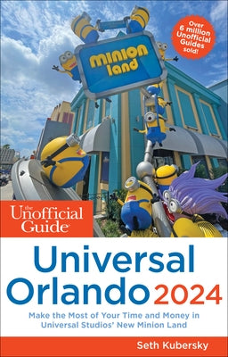 The Unofficial Guide to Universal Orlando 2024 by Kubersky, Seth