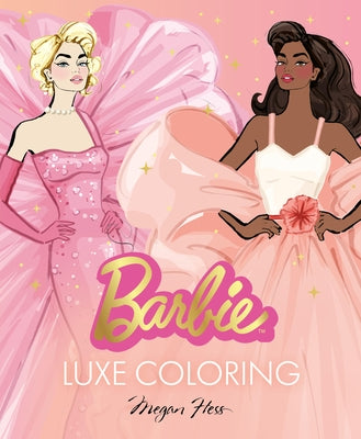 Barbie: Luxe Coloring by Hess, Megan