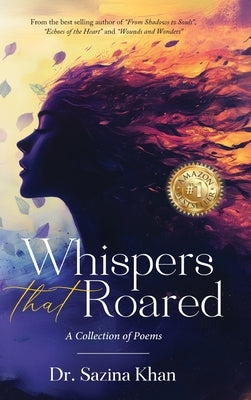 Whispers That Roared - A Collection of Poems by Khan, Sazina