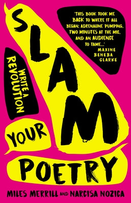 Slam Your Poetry: Write a Revolution by Merrill, Miles