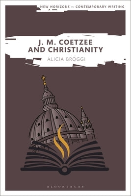 J. M. Coetzee and Christianity by Broggi, Alicia
