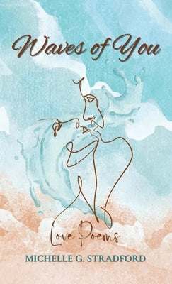 Waves of You: Love Poems by Stradford, Michelle G.
