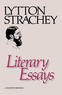 Literary Essays by Strachey, Lytton