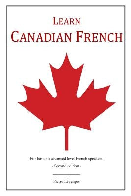 Learn Canadian French: 2nd Edition by L?vesque, Pierre