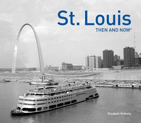 St. Louis Then and Now(r) by McNulty, Elizabeth