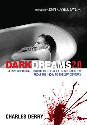 Dark Dreams 2.0: A Psychological History of the Modern Horror Film from the 1950s to the 21st Century by Derry, Charles