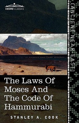 The Laws of Moses and the Code of Hammurabi by Cook, Stanley a.