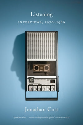 Listening: Interviews, 1970-1989 by Cott, Jonathan