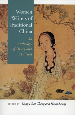 Women Writers of Traditional China: An Anthology of Poetry and Criticism by Chang, Kang-I Sun