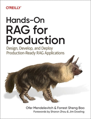 Hands-On Rag for Production: Design, Develop, and Deploy Production-Ready Rag Applications by Mendelevitch, Ofer