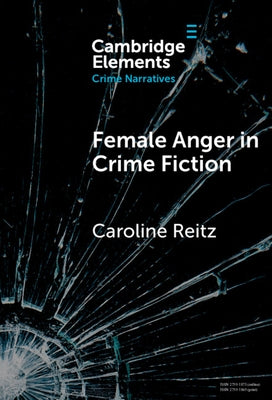 Female Anger in Crime Fiction by Reitz, Caroline