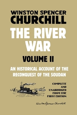 The River War Volume 2: An Historical Account of the Reconquest of the Soudan by Churchill, Winston Spencer