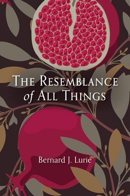 The Resemblance of All Things by Lurie, Bernard J.
