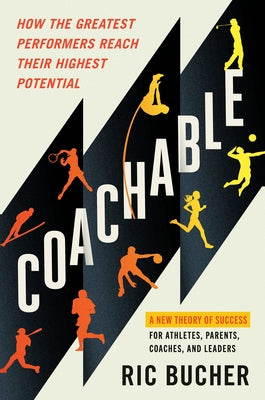 Coachable: How the Greatest Performers Reach Their Highest Potential by Bucher, Ric