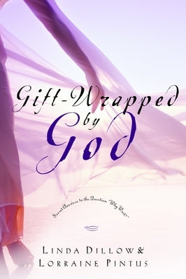 Gift-Wrapped by God: Secret Answers to the Question "Why Wait?" by Dillow, Linda