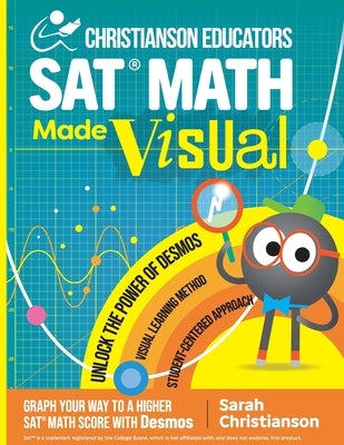 Christianson Educators SAT Math Made Visual by Christianson, Sarah