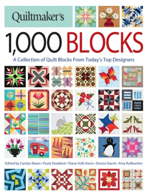 Quiltmaker's 1,000 Blocks: A Collection of Quilt Blocks from Today's Top Designers by Beam, Carolyn