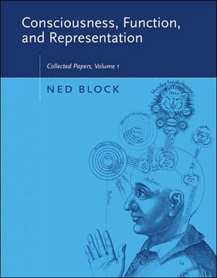 Consciousness, Function, and Representation, Volume 1: Collected Papers by Block, Ned