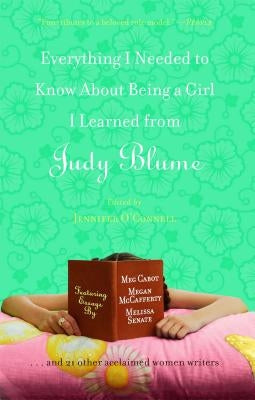 Everything I Needed to Know about Being a Girl I Learned from Judy Blume by Oconnell, Jennifer