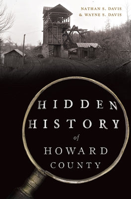 Hidden History of Howard County by Davis, Nathan