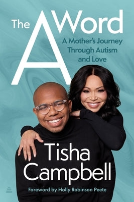 The a Word: A Mother's Journey Through Autism and Love by Campbell, Tisha