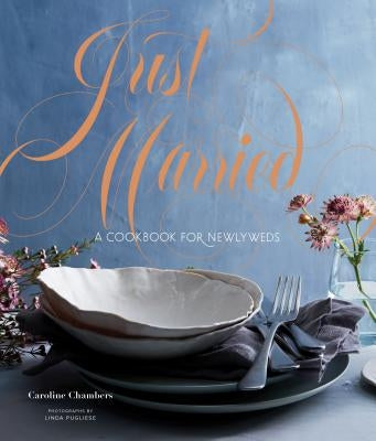 Just Married: A Cookbook for Newlyweds by Chambers, Caroline