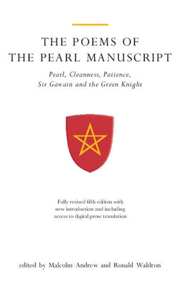 The Poems of the Pearl Manuscript: Pearl, Cleanness, Patience, Sir Gawain and the Green Knight [With CDROM] by Andrew, Malcolm