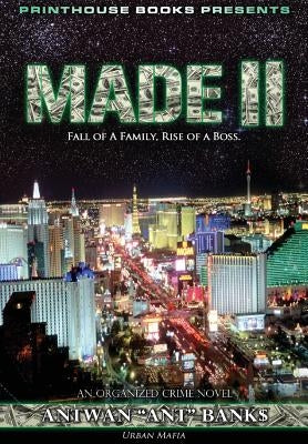 Made II; Fall of a Family, Rise of a Boss. (Part 2 of Made; Crime Thriller Trilogy) Urban Mafia by Bank$, Antwan 'Ant'