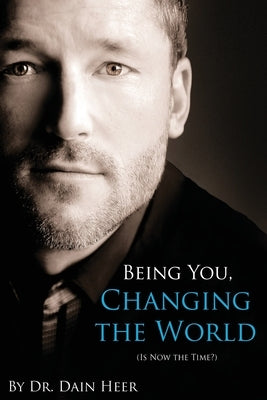 Being You, Changing the World by Heer, Dain