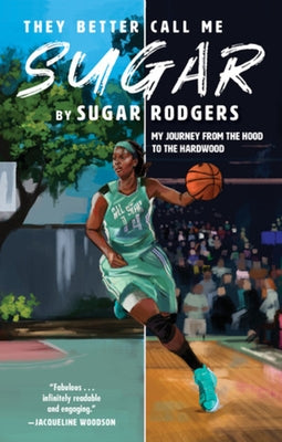 They Better Call Me Sugar: My Journey from the Hood to the Hardwood by Rodgers, Sugar