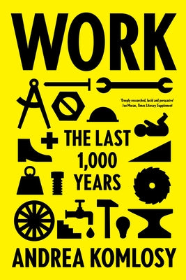 Work: The Last 1,000 Years by Komlosy, Andrea