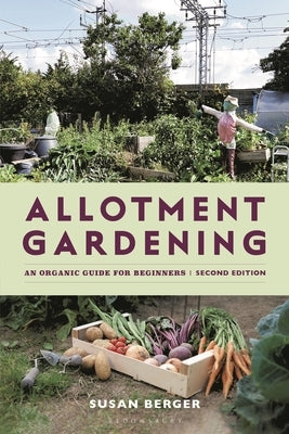 Allotment Gardening: An Organic Guide for Beginners by Berger, Susan