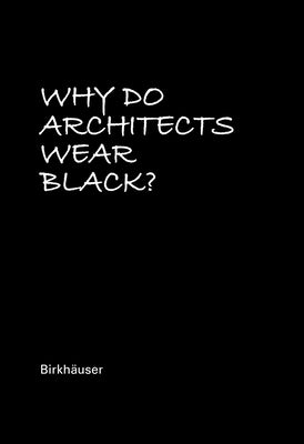 Why Do Architects Wear Black? by Rau, Cordula