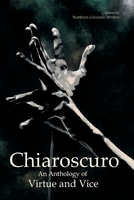 Chiaroscuro: An Anthology of Virtue & Vice by McKnight, Bonnie