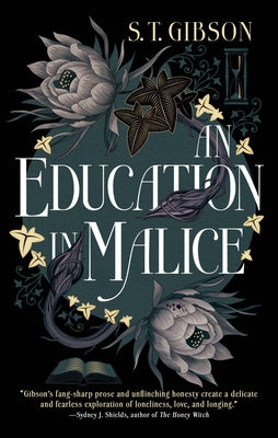 An Education in Malice by Gibson, S. T.