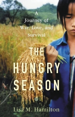 The Hungry Season: A Journey of War, Love, and Survival by Hamilton, Lisa M.