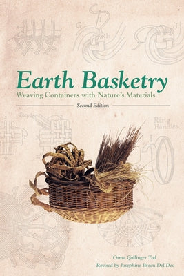 Earth Basketry, 2nd Edition: Weaving Containers with Nature's Materials by Tod, Osma Gallinger