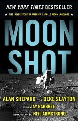 Moon Shot: The Inside Story of America's Apollo Moon Landings by Shepard, Alan