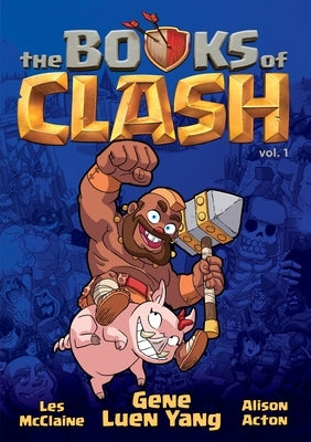 The Books of Clash Volume 1: Legendary Legends of Legendarious Achievery by Yang, Gene Luen